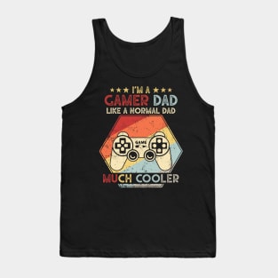 I'm a GAMER DAD just like a normal dad only Cooler. Unique Father's day gift. Geek Gamer T-shirt. Tank Top